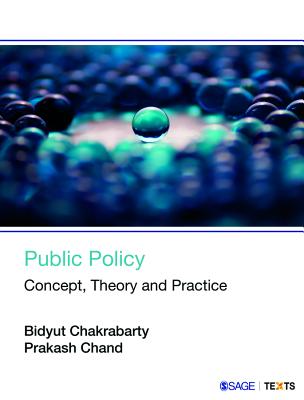 Public Policy: Concept, Theory and Practice - Chakrabarty, Bidyut, and Kandpal, Prakash Chand