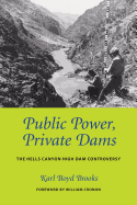 Public Power, Private Dams: The Hells Canyon High Dam Controversy