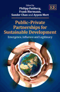 Public-Private Partnerships for Sustainable Development: Emergence, Influence and Legitimacy