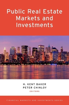 Public Real Estate Markets and Investments - Baker, H. Kent (Editor), and Chinloy, Peter (Editor)