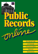 Public Records On-Line: The National Guide to Private and Government Online Sources of Public Records - Sankey, Michael L (Editor), and Ernst, Carl R (Editor)