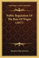 Public Regulation of the Rate of Wages (1917)