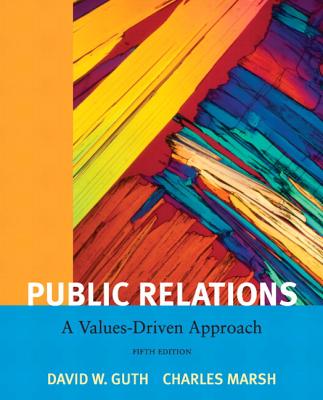Public Relations: A Value Driven Approach with Mycommunicationlab with Etext -- Access Card Package - Guth, David W, and Marsh, Charles