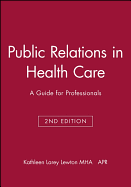 Public Relations in Health Care: A Guide for Professionals