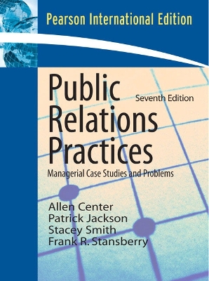 Public Relations Practices: Managerial Case Studies and Problems: International Edition - Center, Allen H., and Jackson, Patrick, and Smith, Stacey