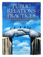 Public Relations Practices: Managerial Case Studies and Problems - Center, Allen H, and Jackson, Patrick, and Jackson, Patrick