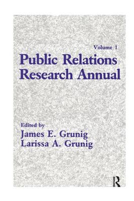 Public Relations Research Annual: Volume 1 - Grunig, James E. (Editor), and Grunig, Larissa A. (Editor)