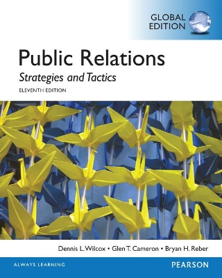 Public Relations: Strategies and Tactics, Global Edition - Wilcox, Dennis, and Cameron, Glen, and Reber, Bryan