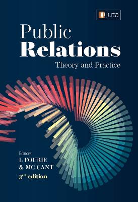 Public Relations: Theory and Practice - Fourie, L. (Editor), and Cant, M.C. (Editor)