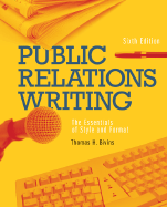 Public Relations Writing: The Essentials of Style and Format