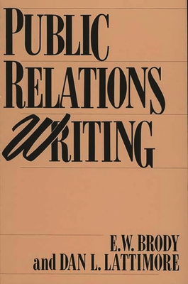 Public Relations Writing - Brody, E, and Lattimore, Dan