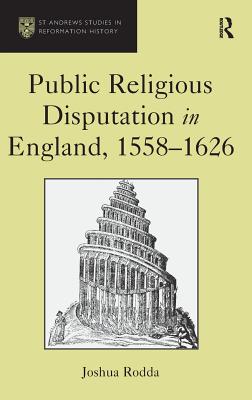 Public Religious Disputation in England, 1558-1626 - Rodda, Joshua