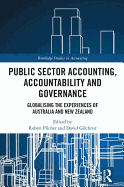 Public Sector Accounting, Accountability and Governance: Globalising the Experiences of Australia and New Zealand