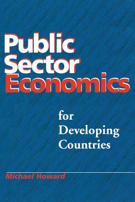 Public Sector Economics for Developing Countries - Howard, Michael McGregor