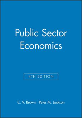 Public Sector Economics - Brown, C V, and Jackson, Peter M