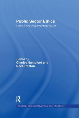 Public Sector Ethics: Finding and Implementing Values - Preston, Noel (Editor), and Sampford, Charles (Editor)