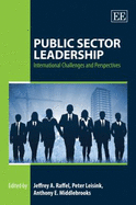 Public Sector Leadership: International Challenges and Perspectives - Raffel, Jeffrey A. (Editor), and Leisink, Peter (Editor), and Middlebrooks, Anthony E. (Editor)