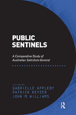 Public Sentinels: A Comparative Study of Australian Solicitors-General - Keyzer, Patrick, and Appleby, Gabrielle (Editor)