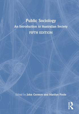 Public Sociology: An Introduction to Australian Society - Germov, John (Editor), and Poole, Marilyn (Editor)