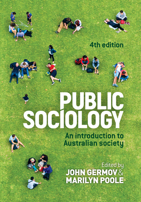 Public Sociology: An introduction to Australian society - Germov, John (Editor), and Poole, Marilyn (Editor)