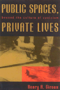 Public Spaces, Private Lives: Beyond the Culture of Cynicism - Giroux, Henry A