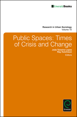 Public Spaces: Times of Crisis and Change - Teixeira Lopes, Joao (Editor), and Hutchison, Ray (Editor)