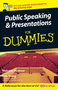 Public Speaking and Presentations for Dummies - Kushner, Malcolm, and Yeung, Rob, Dr.