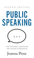 Public Speaking for Authors, Creatives and Other Introverts Hardback: Second Edition