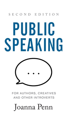 Public Speaking for Authors, Creatives and Other Introverts Hardback: Second Edition - Penn, Joanna