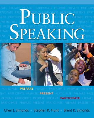 Public Speaking: Prepare, Present, Participate - Simonds, Cheri J, and Hunt, Stephen K, and Simonds, Brent K