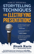 Public Speaking: Storytelling Techniques for Electrifying Presentations