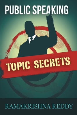 Public Speaking Topic Secrets - Reddy, Ramakrishna