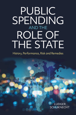 Public Spending and the Role of the State: History, Performance, Risk and Remedies - Schuknecht, Ludger