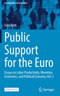 Public Support for the Euro: Essays on Labor Productivity, Monetary Economics, and Political Economy, Vol. 2