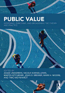 Public Value: Deepening, Enriching, and Broadening the Theory and Practice