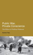 Public War, Private Conscience: The Ethics of Political Violence. Andrew Fiala