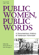 Public Women, Public Words: A Documentary History of American Feminism