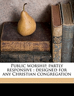 Public Worship, Partly Responsive: Designed for Any Christian Congregation