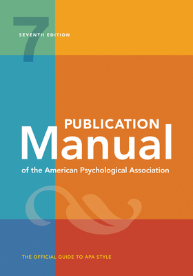 Publication Manual of the American Psychological Association: 7th Edition, Official, 2020 Copyright - American Psychological Association