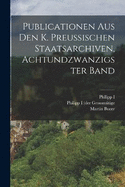 Publicationen aus den k. Preussischen Staatsarchiven, achtundzwanzigster Band