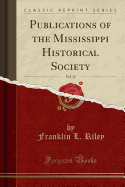 Publications of the Mississippi Historical Society, Vol. 12 (Classic Reprint)