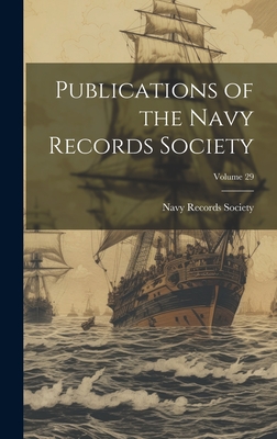 Publications of the Navy Records Society; Volume 29 - Navy Records Society (Great Britain) (Creator)