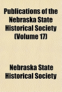 Publications of the Nebraska State Historical Society Volume 17 - Society, Nebraska State Historical