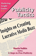 Publicity Tactics: Insights on Creating Lucrative Media Buzz