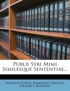 Publii Syri Mimi Similesque Sententiae