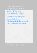 Publikationsstrategien Einer Disziplin: Mathematik in Kaiserreich Und Weimarer Republik