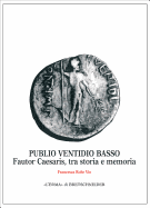 Publio Ventidio Basso: Fautor Caesaris, Tra Storia E Memoria