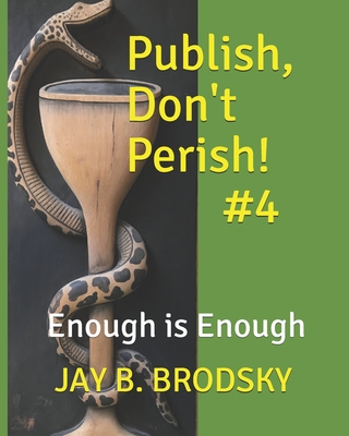 Publish, Don't Perish!: #4. Enough is Enough - Brock-Utne, John G (Foreword by), and Brodsky, Jay B