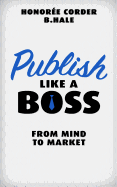 Publish Like a Boss: From Mind to Market