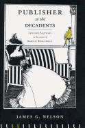 Publisher to the Decadents: Leonard Smithers in the Careers of Beardsley, Wilde, Dowson